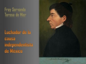Un 18 de Octubre de 1765 nace Fray Servando Teresa de Mier, luchador por las causas indígenas en México